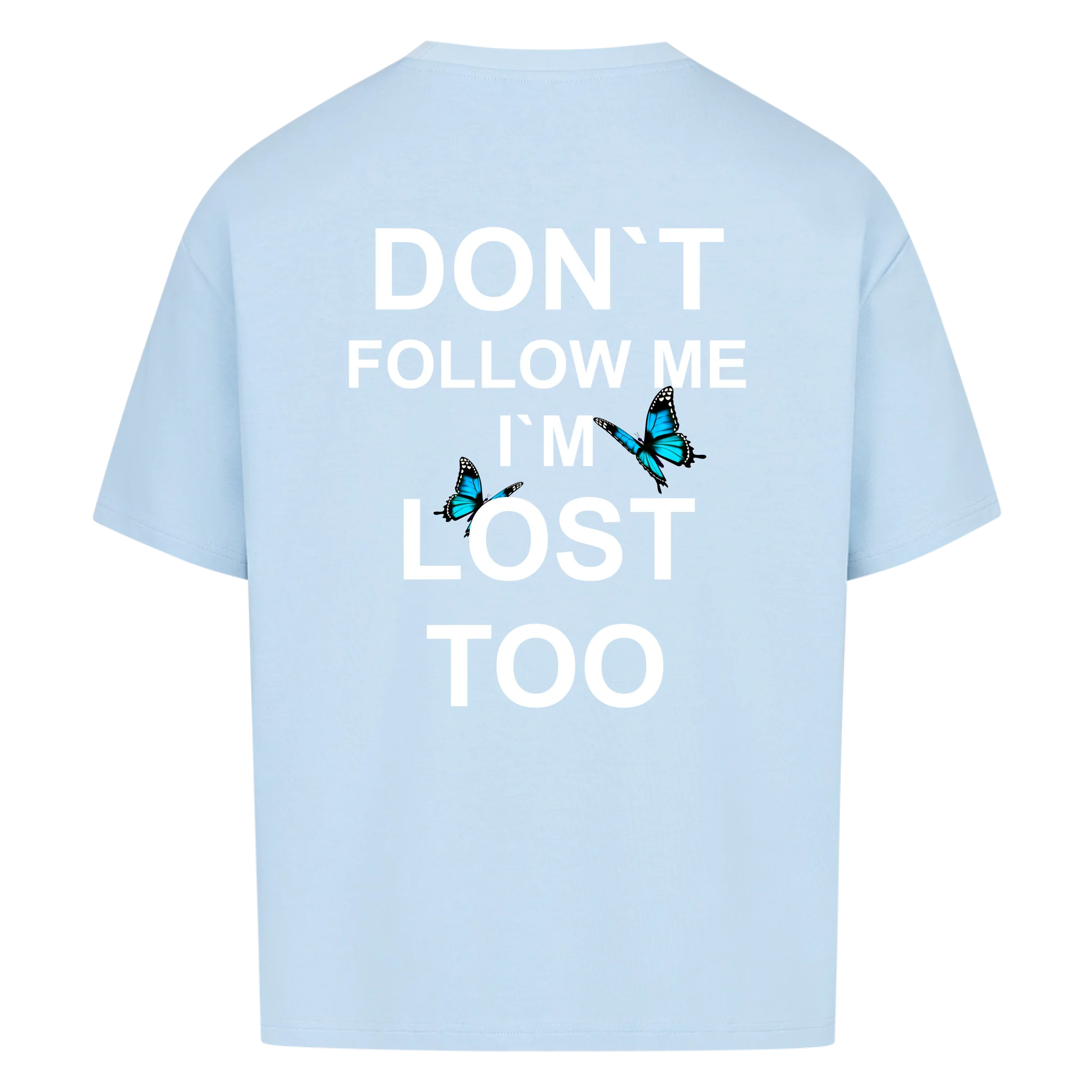 Don`t follow me i´m lost too Vancy Unisex Oversized T-Shirt Back Print