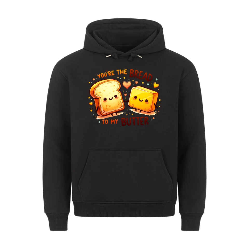 Premium Unisex Hoodie You are the bread to my butter - Idlords