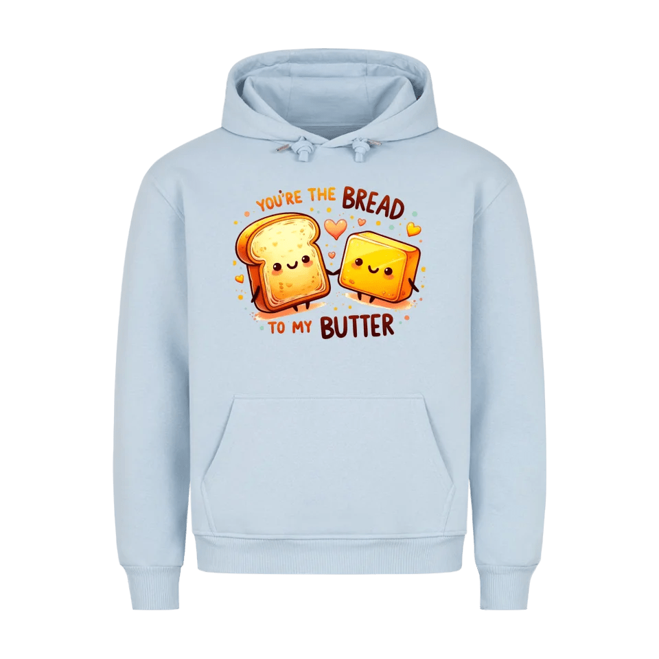 Premium Unisex Hoodie You are the bread to my butter - Idlords